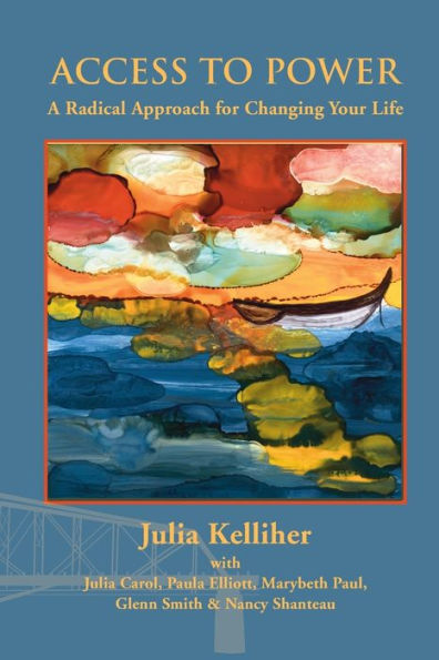 Access To Power: A Radical Approach For Changing Your Life