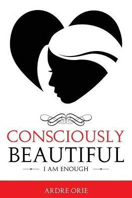 Consciously Beautiful: I Am Enough