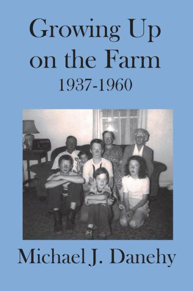 Growing Up On The Farm: 1937-1960