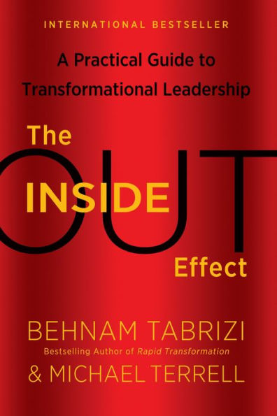The Inside-Out Effect: A Practical Guide To Transformational Leadership