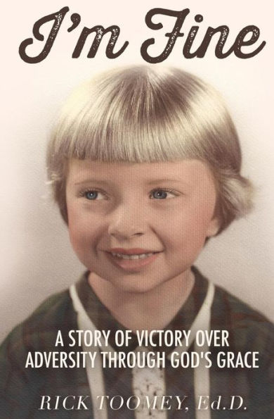 I'M Fine: A Story Of Victory Over Adversity Through God'S Grace