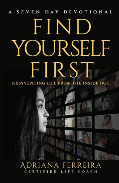 Find Yourself First: Reinventing Life From The Inside Out