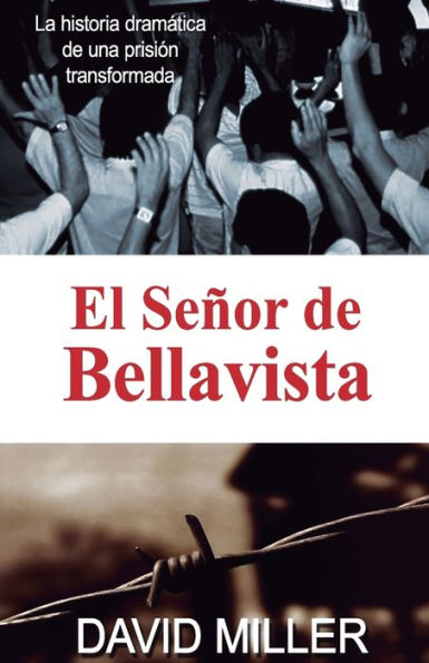 El Señor De Bellavista: La Historia Dramática De Una Prisión Transformada (Spanish Edition)