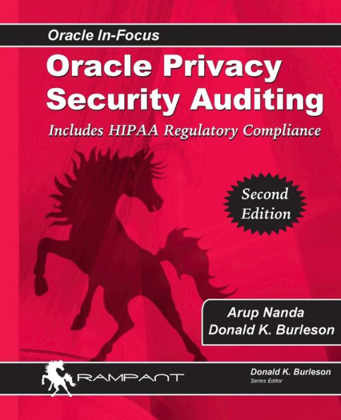 Oracle Privacy Security Auditing: Includes Hipaa Regulatory Compliance (Oracle In-Focus)