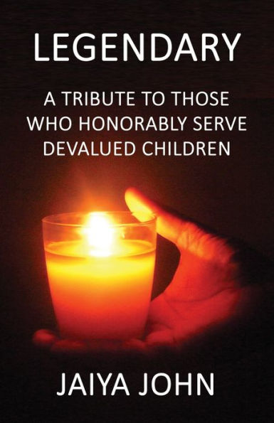 Legendary: A Tribute To Those Who Honorably Serve Devalued Children