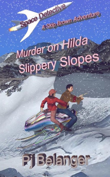 Murder On Hilda: Slippery Slopes (Space Detective - A Skip Brown Adventure)
