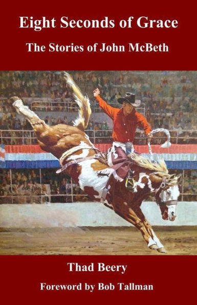 Eight Seconds Of Grace: The Stories Of John Mcbeth