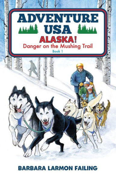 Adventure Usa - Alaska! Danger On The Mushing Trail - 9780991650934