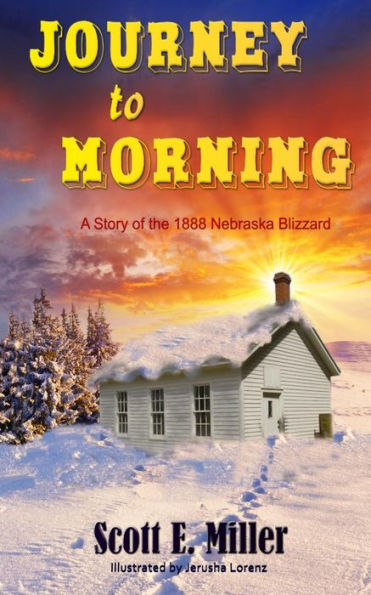 Journey To Morning: A Story Of The 1888 Nebraska Blizzard