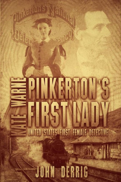 Pinkerton'S First Lady: Kate Warne - United States First Female Detective