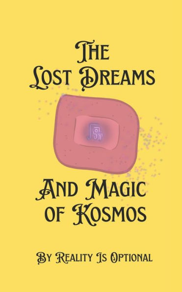 The Lost Dreams And Magic Of Kosmos