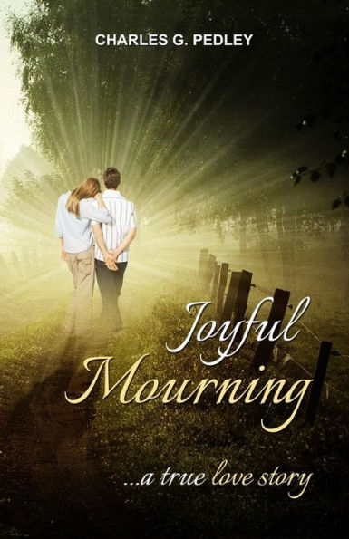 Joyful Mourning: A True Love Story