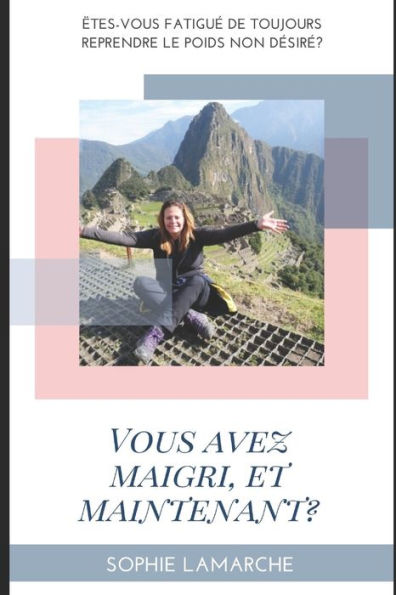 Vous Avez Maigri Et Maintenant ? (French Edition)