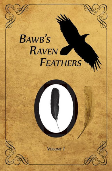 Bawb'S Raven Feathers Volume I: Reflections On The Simple Things In Life