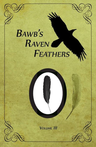 Bawb'S Raven Feathers Volume Iii: Reflections On The Simple Things In Life