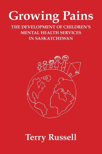 Growing Pains: The Development Of Children'S Mental Health Services In Saskatchewan