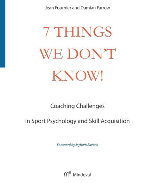 7 Things We Don'T Know!: Coaching Challenges In Sport Psychology And Skill Acquisition