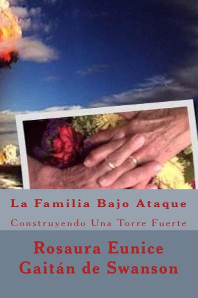 La Familia Bajo Ataque: Construyendo Una Torre Fuerte (Spanish Edition)