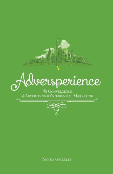 Adversperience ~ The Convergence Of Advertising & Experiential Marketing