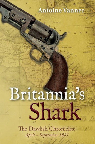 Britannia'S Shark: The Dawlish Chronicles April - September 1881