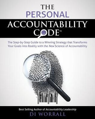 The Personal Accountability Code: The Step-By-Step Guide To A Winning Strategy That Transforms Your Goals Into Reality With The New Science Of Accountability (The Accountability Code)