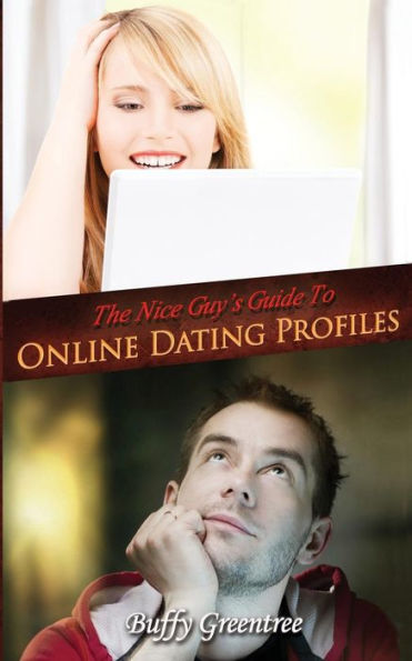 The Nice Guy'S Guide To Online Dating Profiles