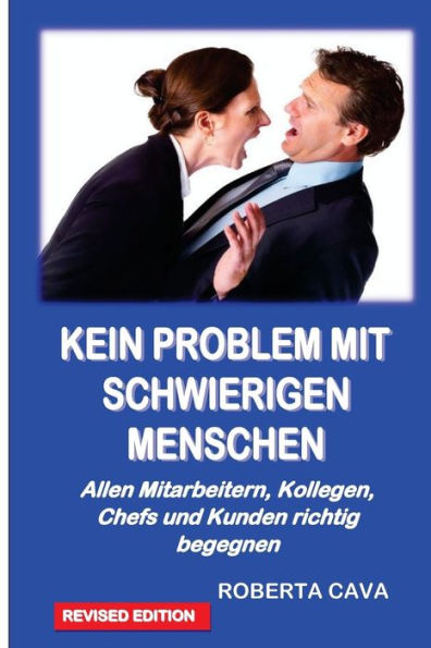 Kein Problem Mit Schwierigen Menschen: Allen Mitarbeitern, Kollegen, Chefs Und Kundenrichtig Begegnen (German Edition)