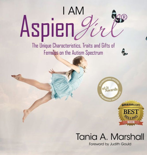 I Am Aspiengirl: The Unique Characteristics, Traits And Gifts Of Females On The Autism Spectrum