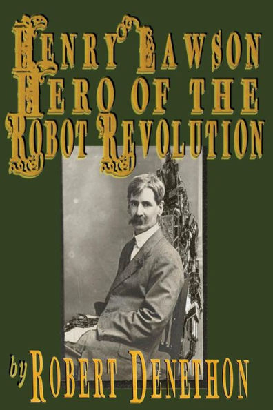 Henry Lawson Hero Of The Robot Revolution