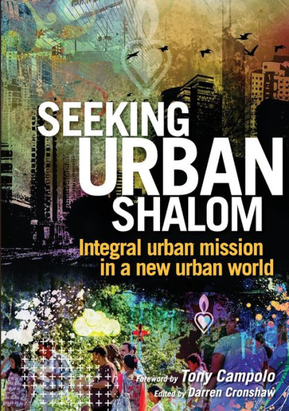 Seeking Urban Shalom: Integral Urban Mission In A New Urban World