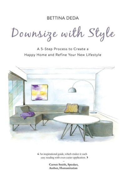 Downsize With Style: A 5-Step Process To Create A Happy Home And Refine Your New Lifestyle