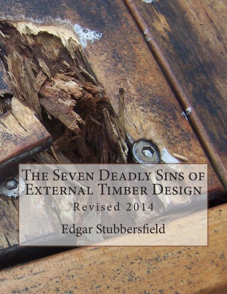 The Seven Deadly Sins Of External Timber Design: Revised 2014 (Timber Design File)