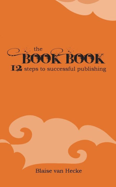 The Book Book: 12 Steps To Successful Publishing