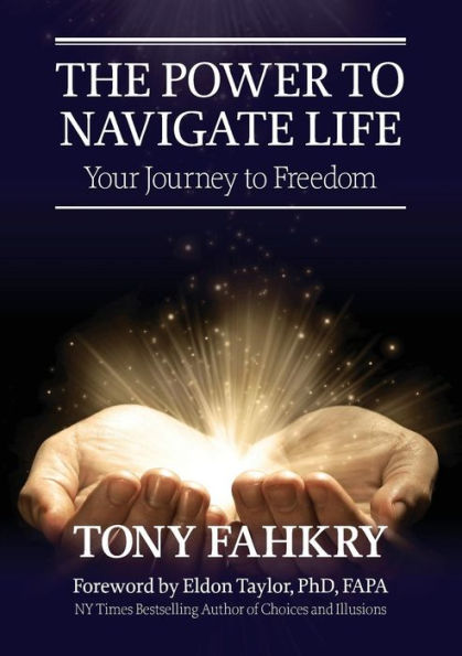The Power To Navigate Life,: Your Journey To Freedom