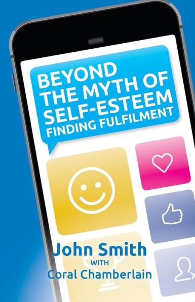 Beyond The Myth Of Self-Esteem: Finding Fulfilment