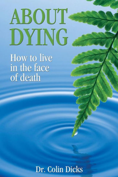 About Dying: How To Live In The Face Of Death