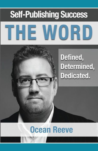 Self-Publishing Success; The Word: Defined, Dedicated, Determined