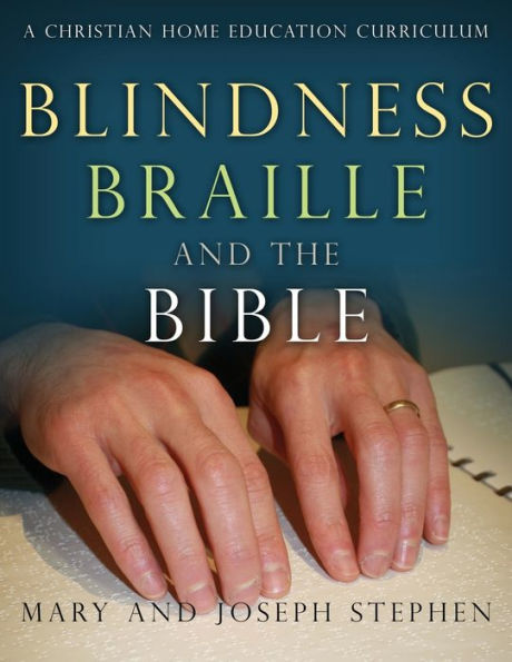 Blindness, Braille And The Bible: A Christian Home Education Curriculum