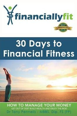 30 Days To Financial Fitness: Financially Fit