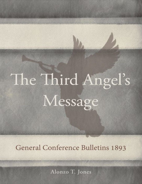 General Conference Bulletins 1893: The Third Angel'S Message