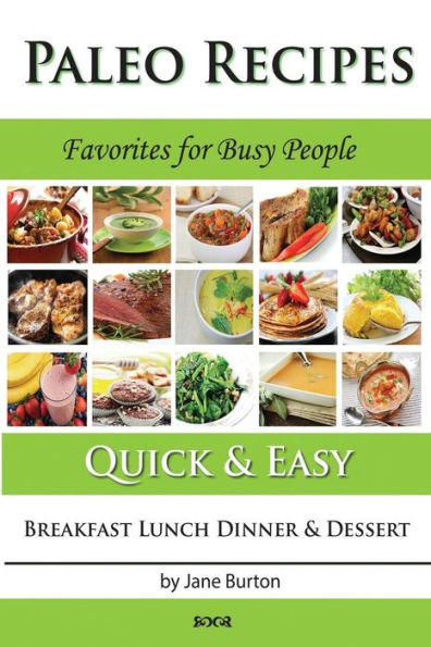 Paleo Recipes :: Paleo Recipes For Busy People. Quick And Easy Breakfast, Lunch, Dinner & Desserts Recipe Book (Paleo Diet Recipes & Tips - Jane Burton)