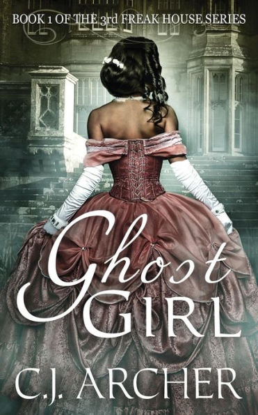 Ghost Girl: Book 1 Of The 3Rd Freak House Trilogy