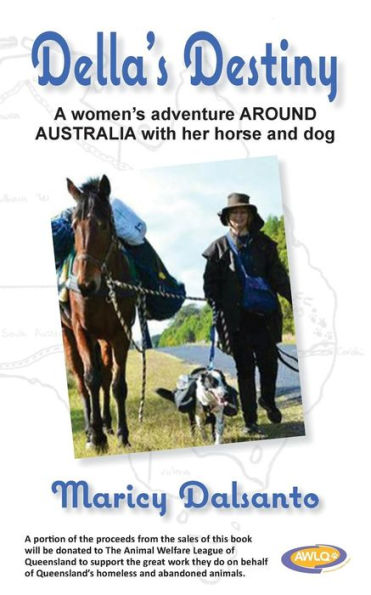 Della'S Destiny - A Women'S Adventure Around Australia With Her Horse And Dog