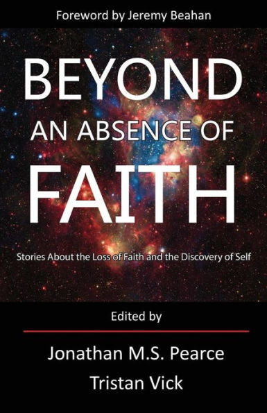 Beyond An Absence Of Faith: Stories About The Loss Of Faith And The Discovery Of Self