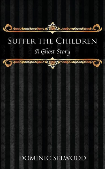 Suffer The Children: A Ghost Story