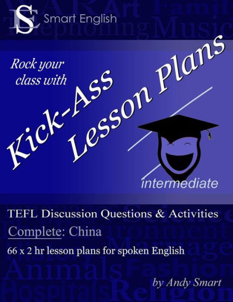 Kick-Ass Lesson Plans Tefl Discussion Questions & Activities - China: Teacher'S Book - Complete