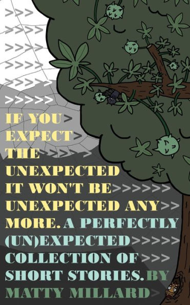 If You Expect The Unexpected, Then It Won’t Be Unexpected Anymore: A Perfectly (Un)Expected Collection of Short Stories