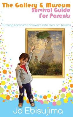The Gallery & Museum Survival Guide For Parents: Turning Tantrum Throwers Into Mini Art Lovers