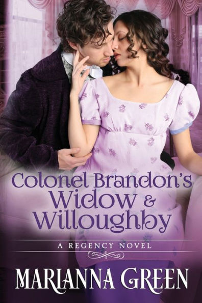 Colonel Brandon's Widow And Willoughby: A Jane Austen 'sense And Sensibility' Variant Sequel