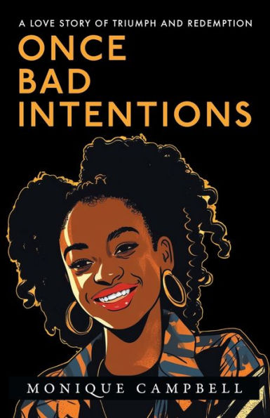 Once Bad Intentions: A Love Story Of Triumph And Redemption
